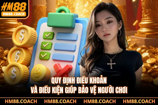 Quy định điều khoản và điều kiện giúp bảo vệ người chơi